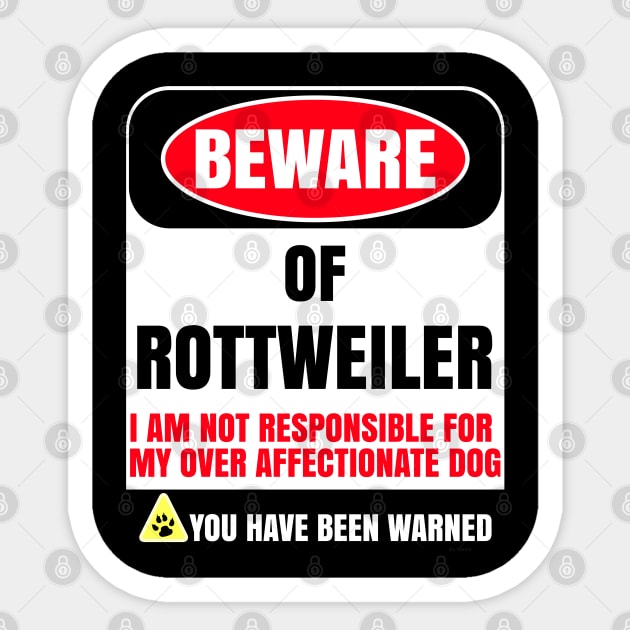 Beware of Rootweiler I Am Not Responsible For My Over Affectionate Dog You Have Been Warned - Gift For Rootweiler Dog Lover Sticker by HarrietsDogGifts